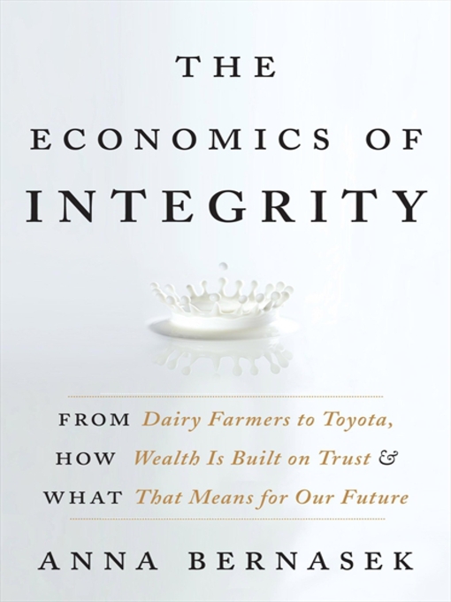 Title details for The Economics of Integrity by Anna Bernasek - Wait list
